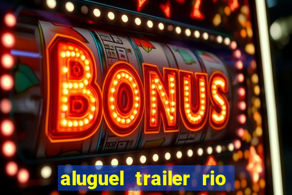 aluguel trailer rio grande do sul